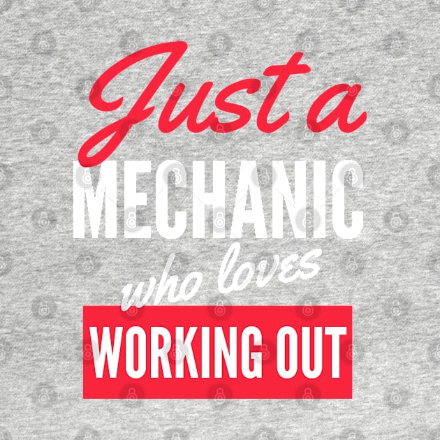 Just A Mechanic Who Loves Working Out - Gift For Men, Women, Working Out Lover by Famgift